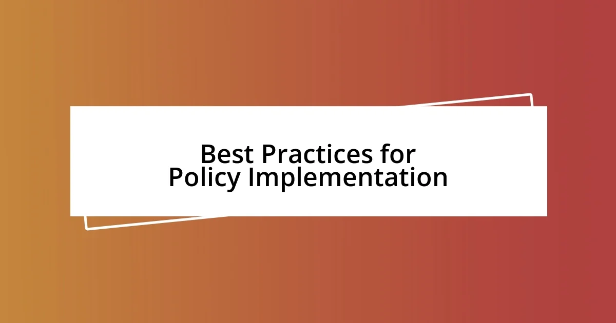 Best Practices for Policy Implementation