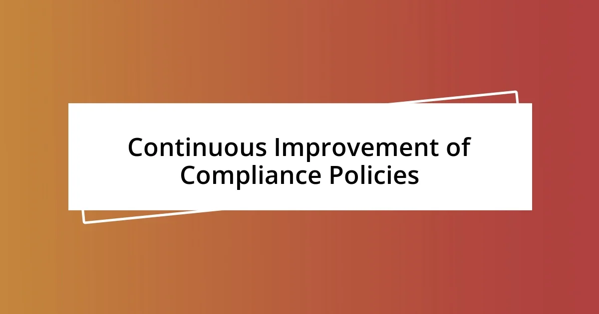 Continuous Improvement of Compliance Policies