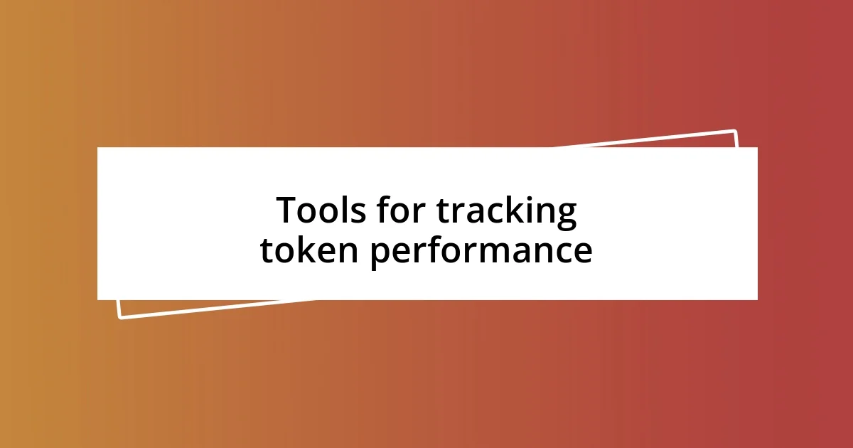 Tools for tracking token performance