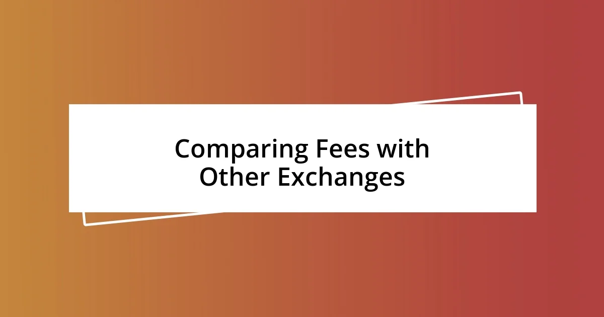 Comparing Fees with Other Exchanges