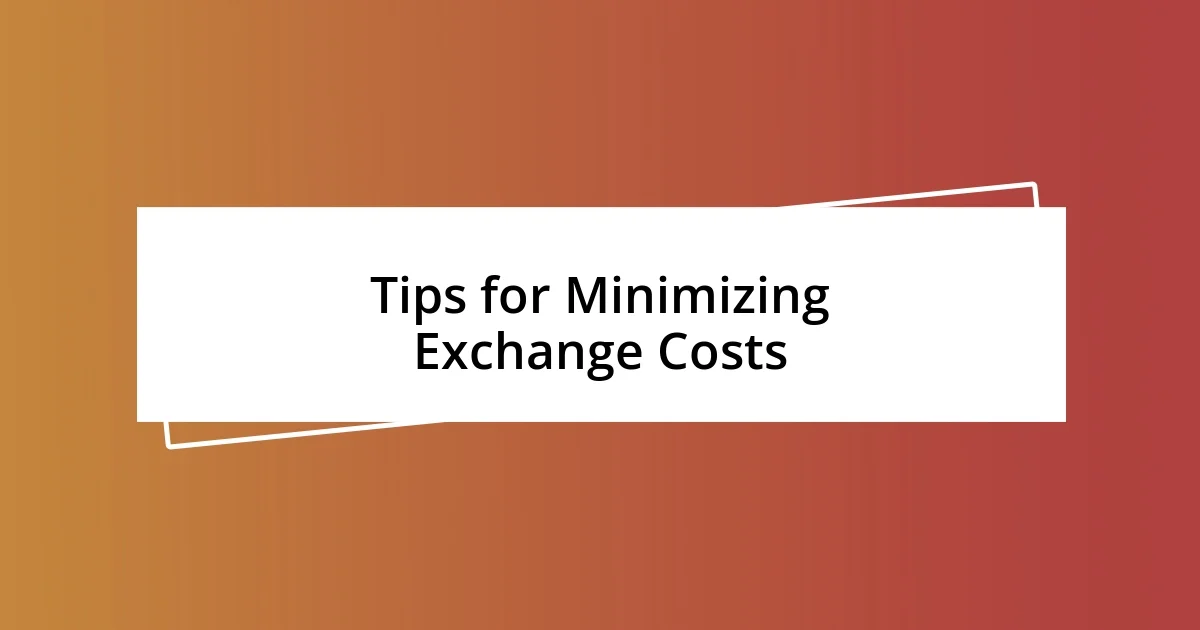 Tips for Minimizing Exchange Costs