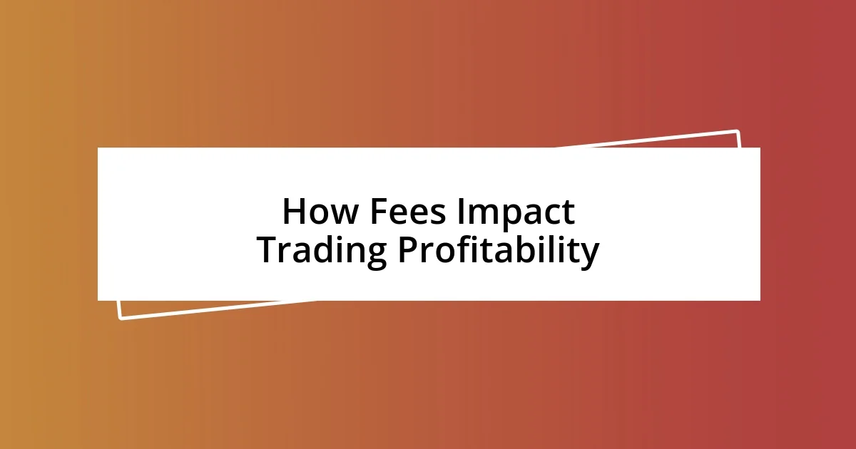 How Fees Impact Trading Profitability