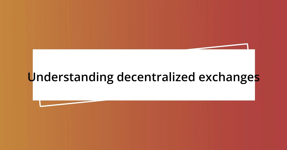 Understanding decentralized exchanges