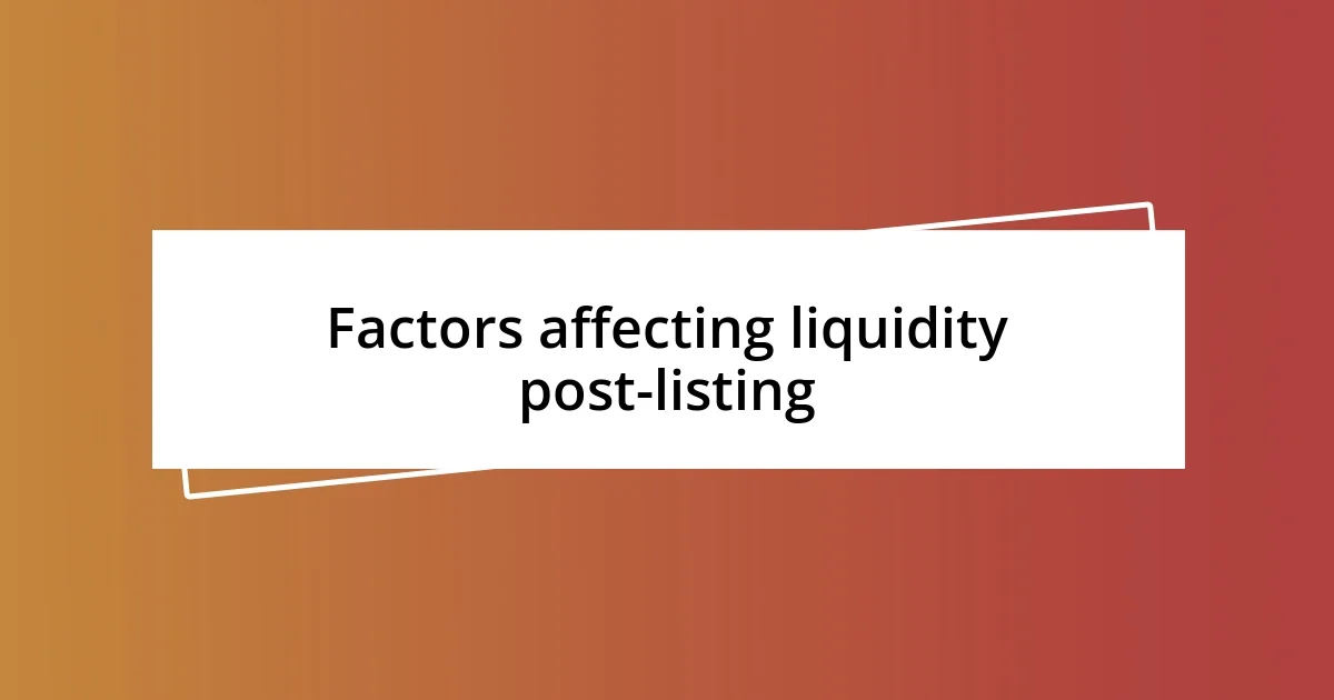 Factors affecting liquidity post-listing