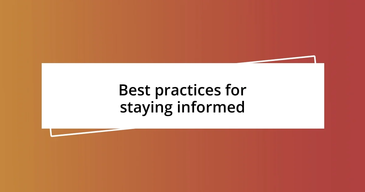 Best practices for staying informed