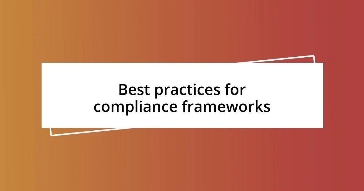 Best practices for compliance frameworks