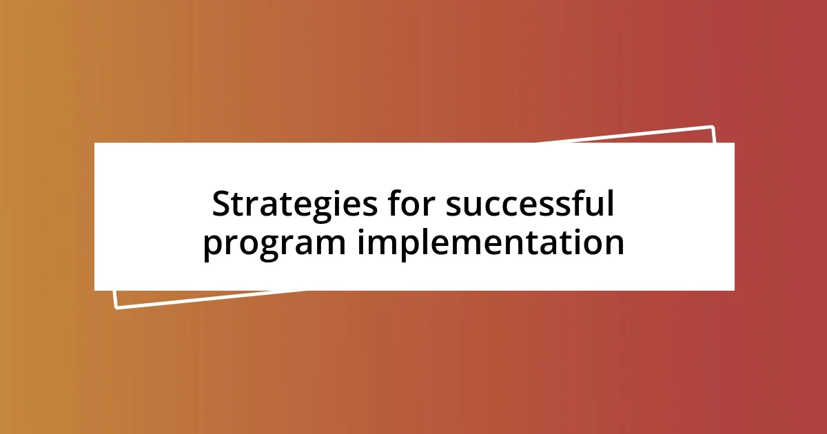 Strategies for successful program implementation