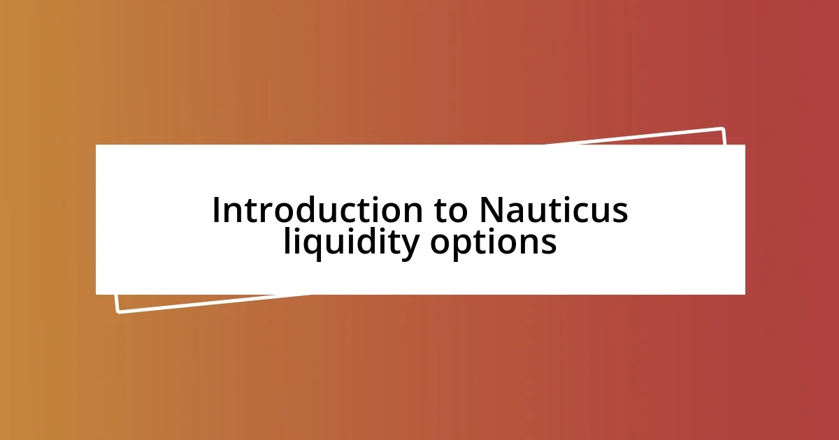 Introduction to Nauticus liquidity options