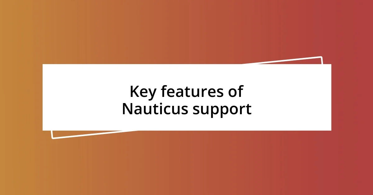 Key features of Nauticus support