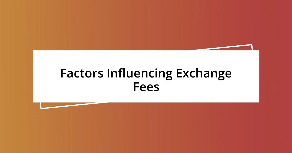 Factors Influencing Exchange Fees