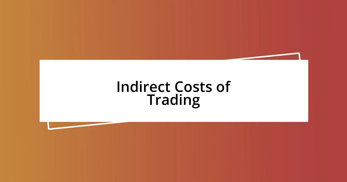 Indirect Costs of Trading