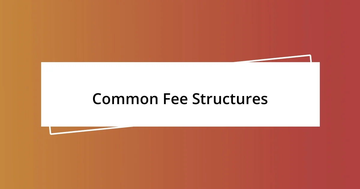 Common Fee Structures