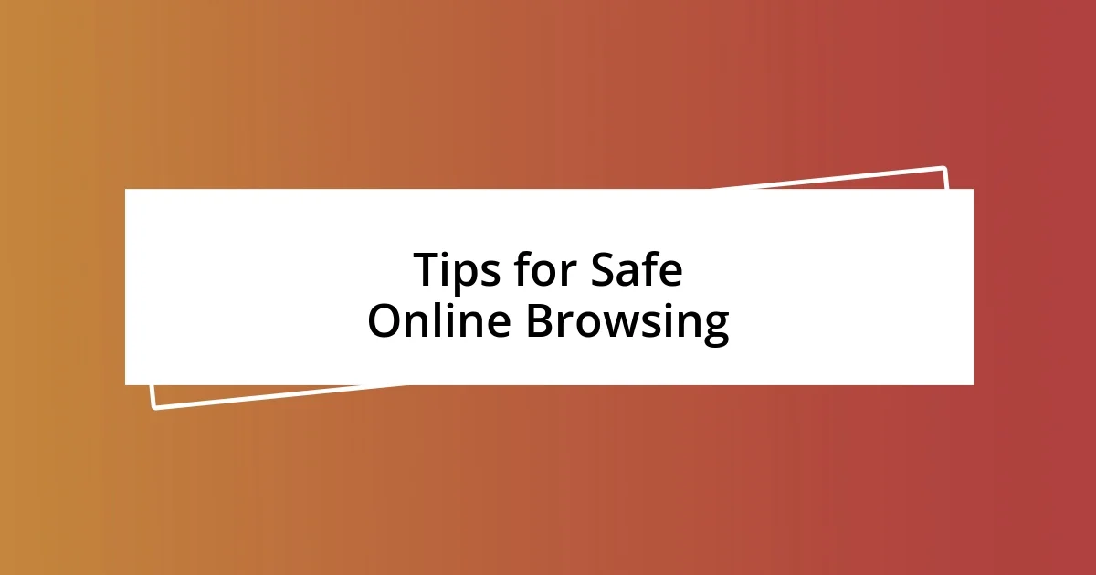 Tips for Safe Online Browsing