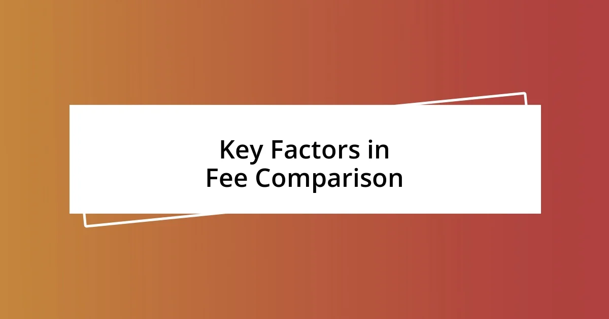 Key Factors in Fee Comparison