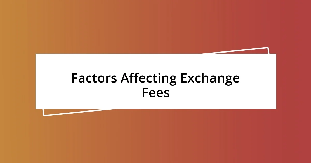 Factors Affecting Exchange Fees