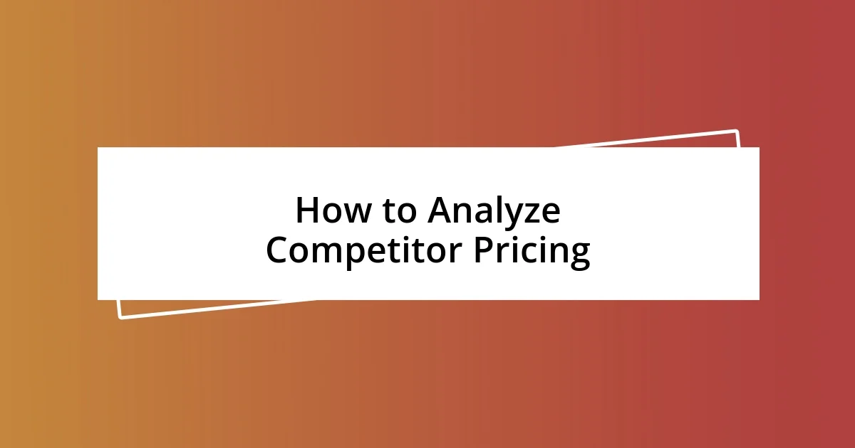 How to Analyze Competitor Pricing