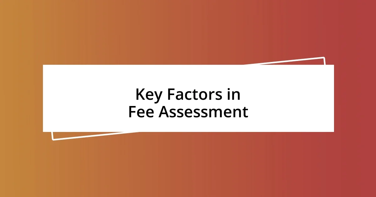 Key Factors in Fee Assessment