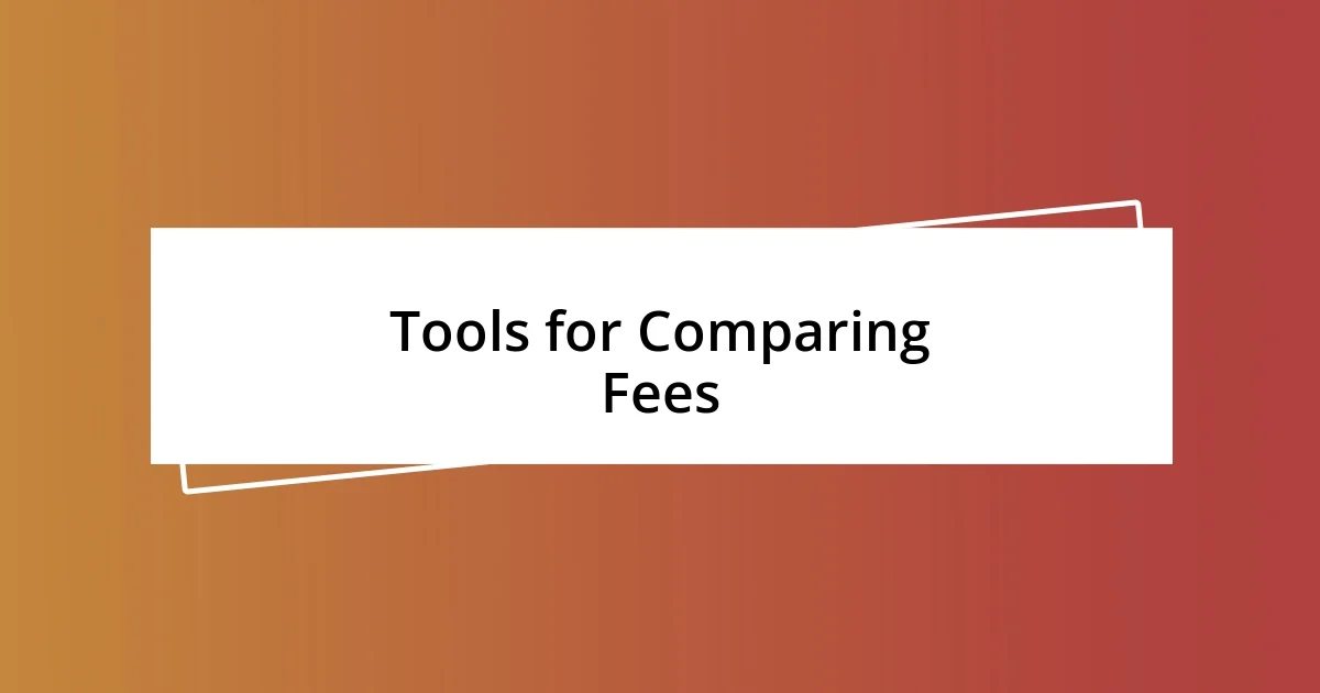 Tools for Comparing Fees