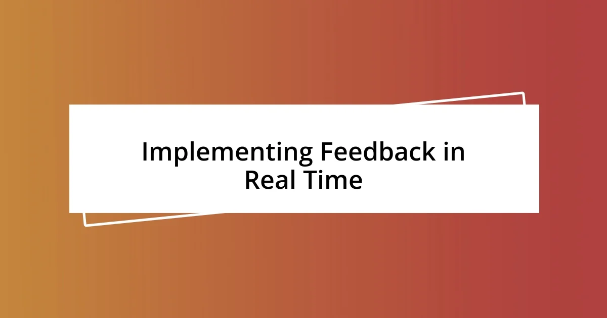 Implementing Feedback in Real Time