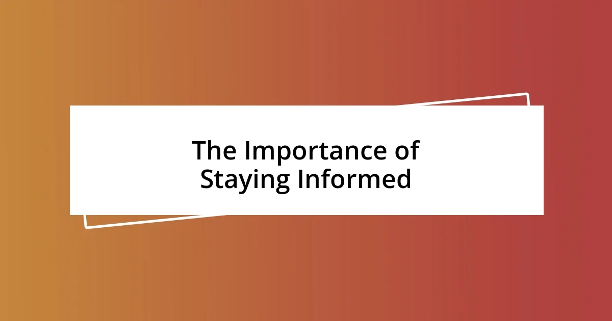 The Importance of Staying Informed