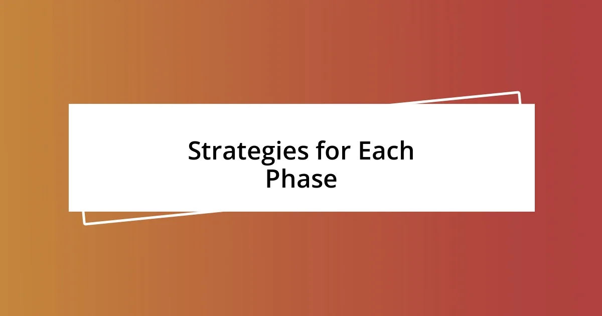 Strategies for Each Phase