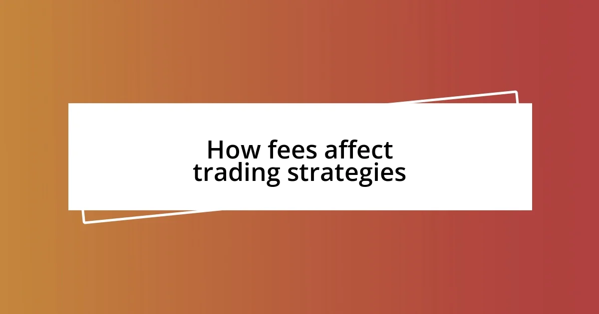 How fees affect trading strategies