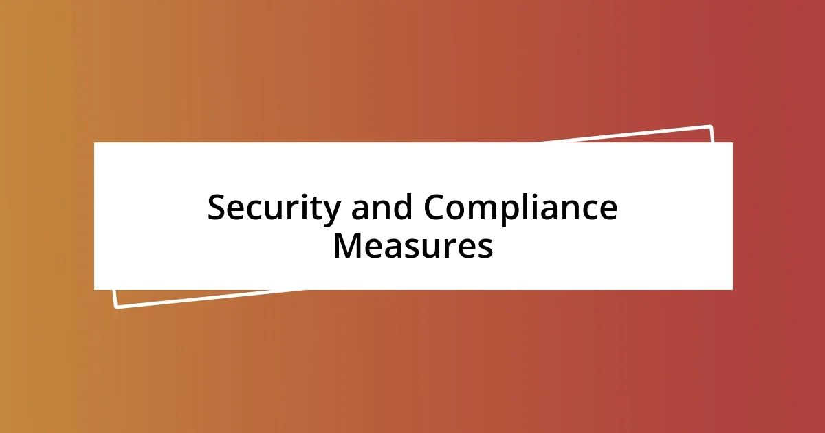 Security and Compliance Measures