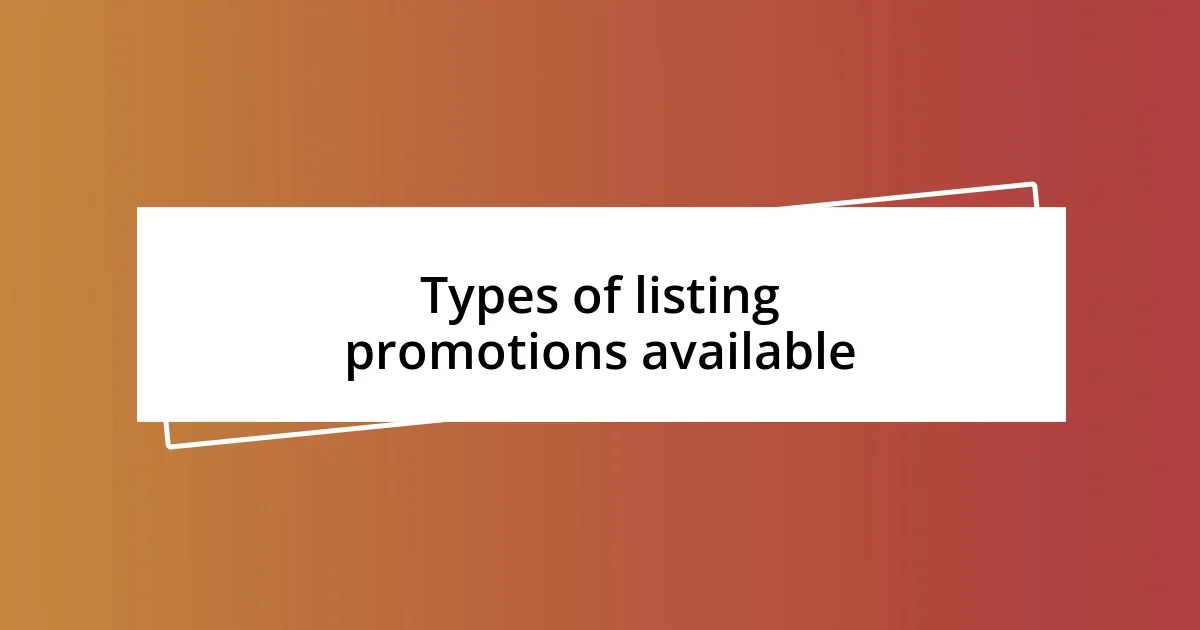 Types of listing promotions available