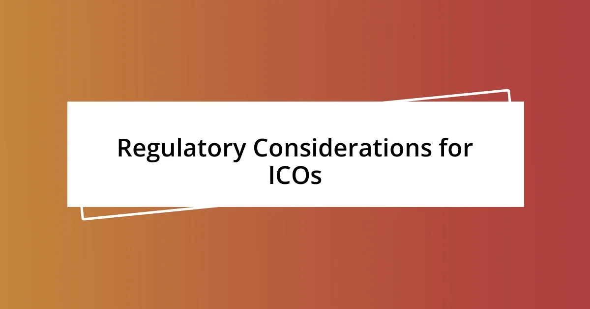 Regulatory Considerations for ICOs