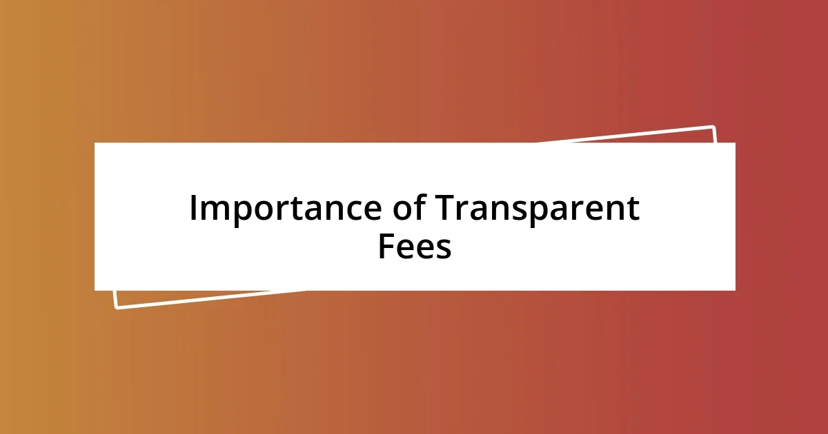 Importance of Transparent Fees