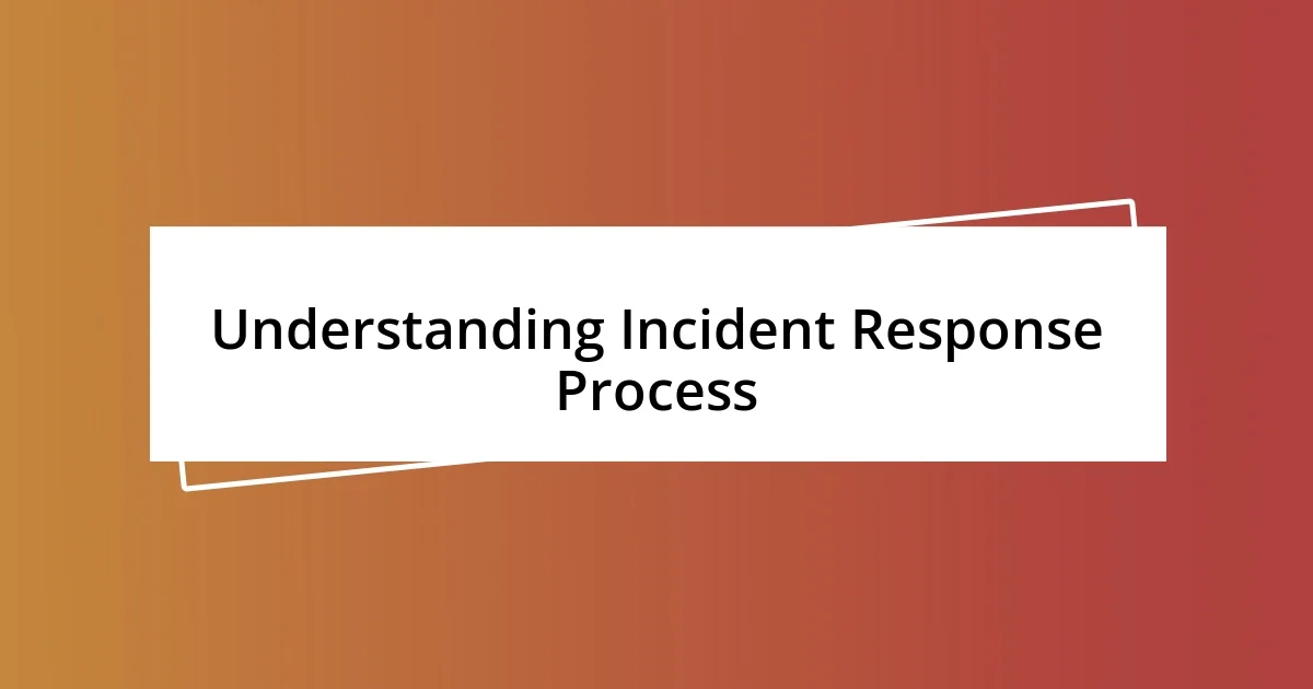 Understanding Incident Response Process