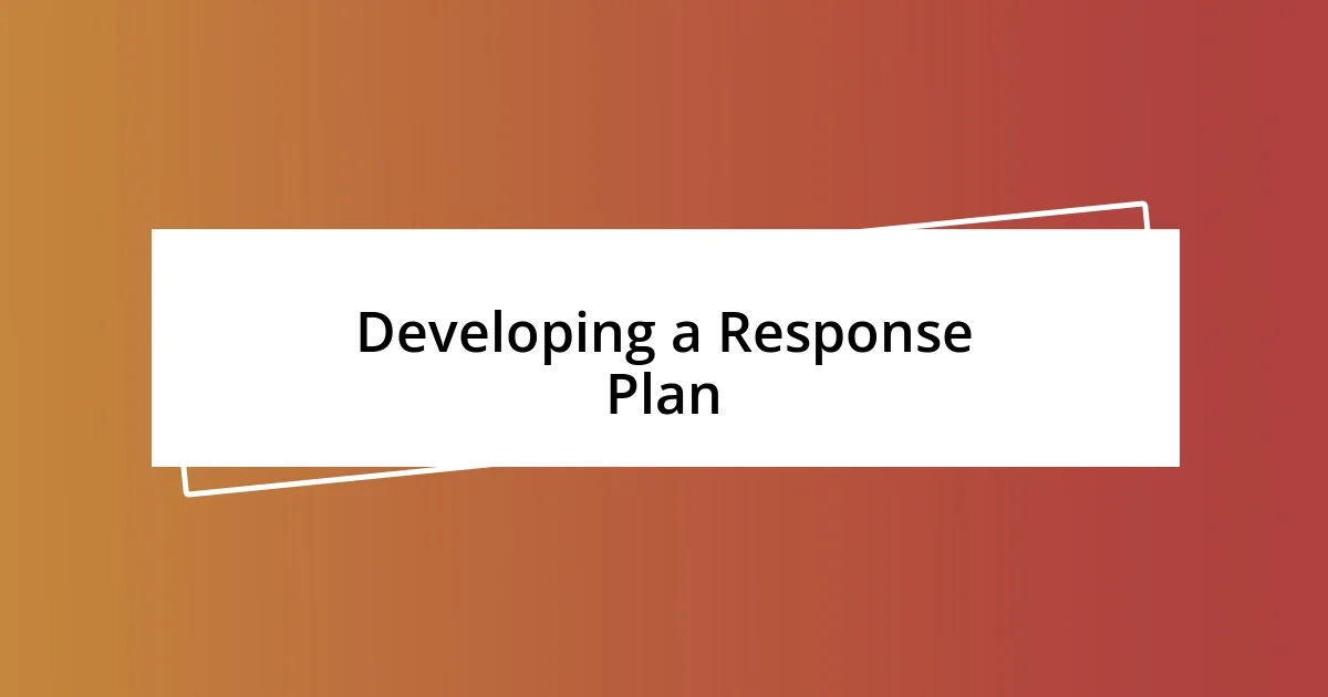 Developing a Response Plan