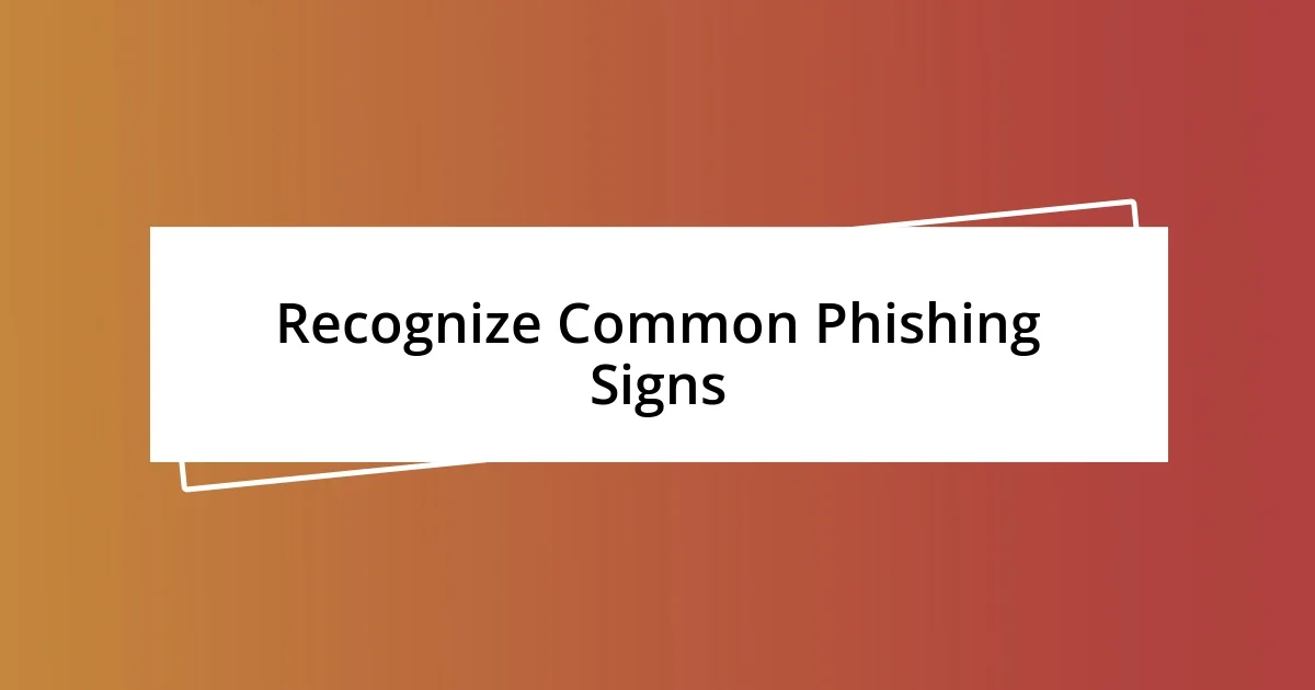 Recognize Common Phishing Signs